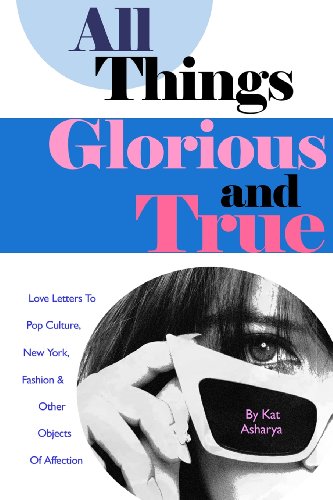 All Things Glorious and True: Love Letters to Pop Culture, New York, Fashion & Other Objects of Affection post thumbnail image
