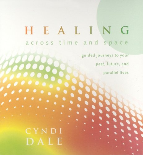 Healing Across Time and Space: Guided Journeys to Your Past, Future, and Parallel Lives post thumbnail image