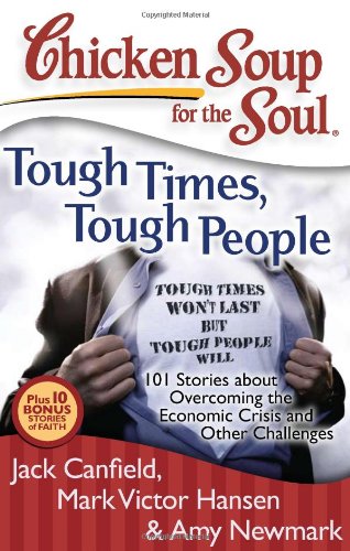 Chicken Soup for the Soul: Tough Times, Tough People: 101 Stories about Overcoming the Economic Crisis and Other Challenges post thumbnail image