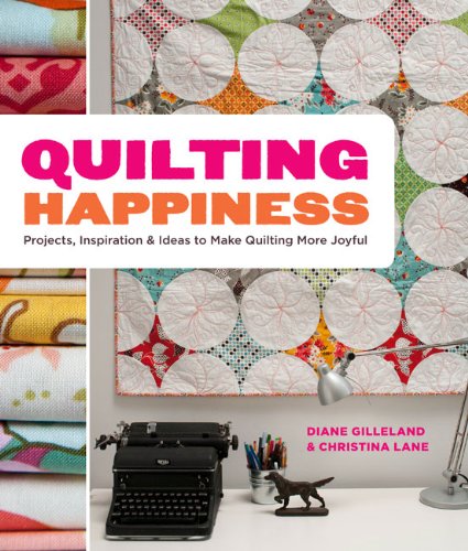 Quilting Happiness: Projects, Inspiration, and Ideas to Make Quilting More Joyful post thumbnail image