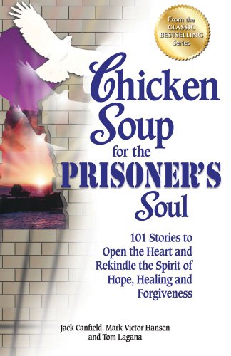 Chicken Soup for the Prisoner’s Soul: 101 Stories to Open the Heart and Rekindle the Spirit of Hope, Healing and Forgiveness (Chicken Soup for the Soul) post thumbnail image