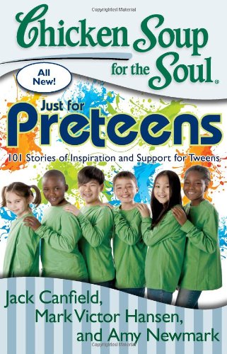 Chicken Soup for the Soul: Just for Preteens: 101 Stories of Inspiration and Support for Tweens post thumbnail image