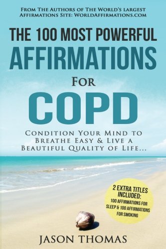 Affirmation | The 100 Most Powerful Affirmations for COPD | 2 Amazing Affirmative Books Included for Sleep & Smoking: Condition Your Mind To Breathe … Live a Beautiful Quality of Life (Volume 77) post thumbnail image