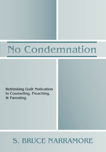 No Condemnation: Rethinking Guilt Motivation in Counseling, Preaching, and Parenting post thumbnail image