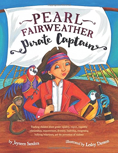 Pearl Fairweather Pirate Captain: Teaching children about gender equality, respect, respectful  relationships, empowerment, diversity, leadership, … behaviours, and the prevention of violence post thumbnail image
